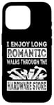 iPhone 16 Pro I Enjoy Long Romantic Walks Through The Hardware Store Funny Case