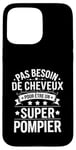 Coque pour iPhone 15 Pro Max Super Pompier Humour Cadeau Pompier Homme Chauve Pompier