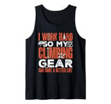 Bouldering Climber My Climbing Gear Can Have A Better Life Tank Top