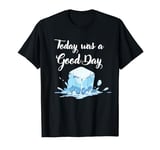 Cute Ice Cube With Water Splashes | Today Was A Good Day T-Shirt