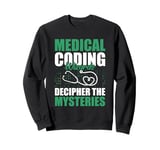 Medical Coding Wizards Decipher the Mysteries Medical Coder Sweatshirt