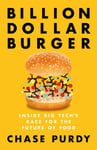 Billion Dollar Burger  Inside Big Tech&#039;s Race for the Future of Food