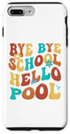 Coque pour iPhone 7 Plus/8 Plus Bye Bye School Hello Pool Vacation Summer Lovers étudiant