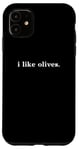 Coque pour iPhone 11 Design simple et minimaliste « I Like Olives »