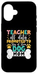 Coque pour iPhone 16 Enseignant hors service promu pour rester à la maison chien maman enseignants