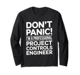 Don't Panic I'm A Professional Project Controls Engineer Long Sleeve T-Shirt