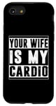 iPhone SE (2020) / 7 / 8 Your Wife Is My Cardio Couples Gym Workout Case