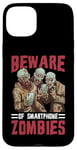 Coque pour iPhone 15 Plus Beware Of Smartphone Zombies Dictons drôles numériques