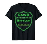 Lawn Enforcement Officer Funny Grass Cutter T-Shirt