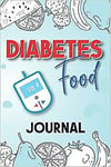 Diabetes Food Journal A Daily Diabetic Tracker Log Book Monitor Blood Sugar Lev