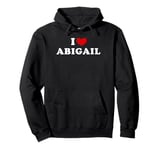 I Love Abigail, I Heart Abigail Pullover Hoodie