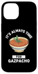 Coque pour iPhone 14 Gaspacho Food Lover It's Always Time For Eating Gazpacho