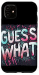 Coque pour iPhone 11 Discours coloré Guess What pour adultes et enfants