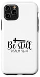 iPhone 11 Pro Be Still Psalm Christian Religious Quote Art Faith Pun Case