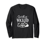 Something Wicked This Way Comes Halloween Witch Quote Long Sleeve T-Shirt