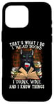 iPhone 16 Pro Max That's What I Do I Read Books I Drink Wine Cat Case