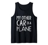 My Other Car Is A Plane Aviation Enthusiast Gear -- Tank Top