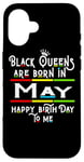 Coque pour iPhone 16 Black Queens Are Born In May Funny Women Girl Birthday