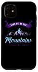 iPhone 11 Take Me To The Mountains Climber Hiker Outdoor Funny Hiking Case