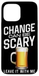 iPhone 13 Pro Max Bartender Mixologist Change Can Be Scary Leave It With Me Case