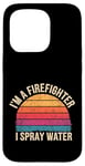 Coque pour iPhone 15 Pro I'm A Firefighter I Spray Water Sauvetage Humour |--