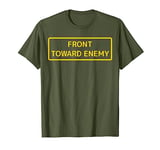 Military Front Toward Enemy, Front Towards Enemy T-Shirt