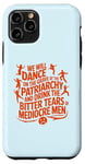 iPhone 11 Pro We will dance on the grave of the patriarchy feminist quote Case