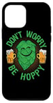 Coque pour iPhone 12 mini Don't Worry Be Hoppy Hop Blossom Beer Lover Craft IPA Ale