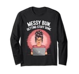 Messy Bun Getting Stuff Done Long Sleeve T-Shirt