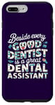 iPhone 7 Plus/8 Plus Funny beside every good dentist is a great dental assistant Case