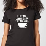 I Like my Coffee Dark Like my Soul Women's T-Shirt - Black - 3XL - Noir