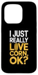 iPhone 15 Pro I Just Really Love Corn Ok Farmer Corn Lover Case