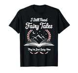 I Still Read Fairy Tales Funny Spicy Book Lover T-Shirt