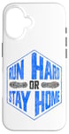 iPhone 16 Running Runner Half Marathon Run Hard Or Stay Home Case