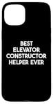 iPhone 15 Plus Best Elevator Constructor Helper Ever Case