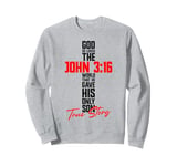 Christian Bible Verse Faith God John 3:16 True Story John Sweatshirt