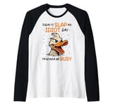 Today Is Slap An Idiot Day I'm Gonna Be Busy Raglan Baseball Tee