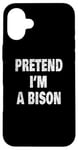 Coque pour iPhone 16 Plus Buffalo 716 Humour Design | Pretend I'm a Bison