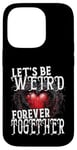 Coque pour iPhone 14 Pro Let's Be Weird Forever Together Style gothique Saint-Valentin