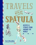 Travels with My Spatula  Recipes &amp; Stories from Around the World