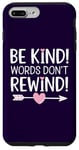 iPhone 7 Plus/8 Plus Be Kind Words Don't Rewind Prevention Awareness Case