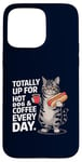 Coque pour iPhone 15 Pro Max Totally Up For Hot Dog & Coffee Every Day Funny Cat Humour