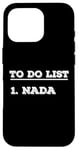 iPhone 16 Pro To Do List Nada nothing funny retirement Case