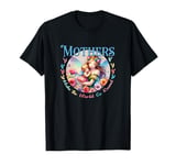 Mother Mama Mommy Day Mothers Make The World Go Around T-Shirt