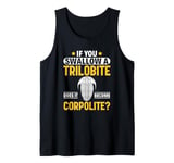 If You Swallow A Trilobite Fossil Hunter Paleontologist Tank Top