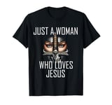 Just a woman who loves Jesus T-Shirt