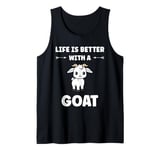 Small Animals Goat quote life is better with a Goat Tank Top