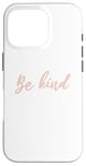 Coque pour iPhone 16 Pro Rose Pink Handwritten Font "Be Kind" Inspirational Quote