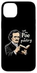 iPhone 14 Plus I Put The Poe In Poetry | For A Poet | Funny Edgar Allan Poe Case