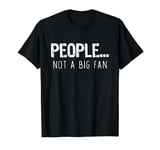 People Not A Big Fan Introvert T-Shirt